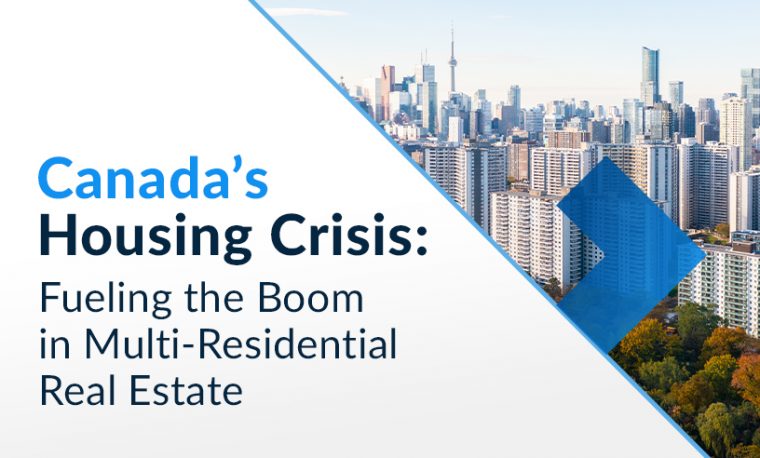 Image for Canada’s Housing Crisis: Fueling the Boom in Multi-Residential Real Estate